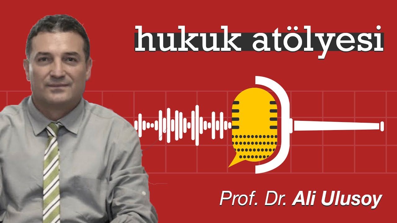 Hukuk Atölyesi #7'nin Konuğu: Prof. Dr. Ali Ulusoy