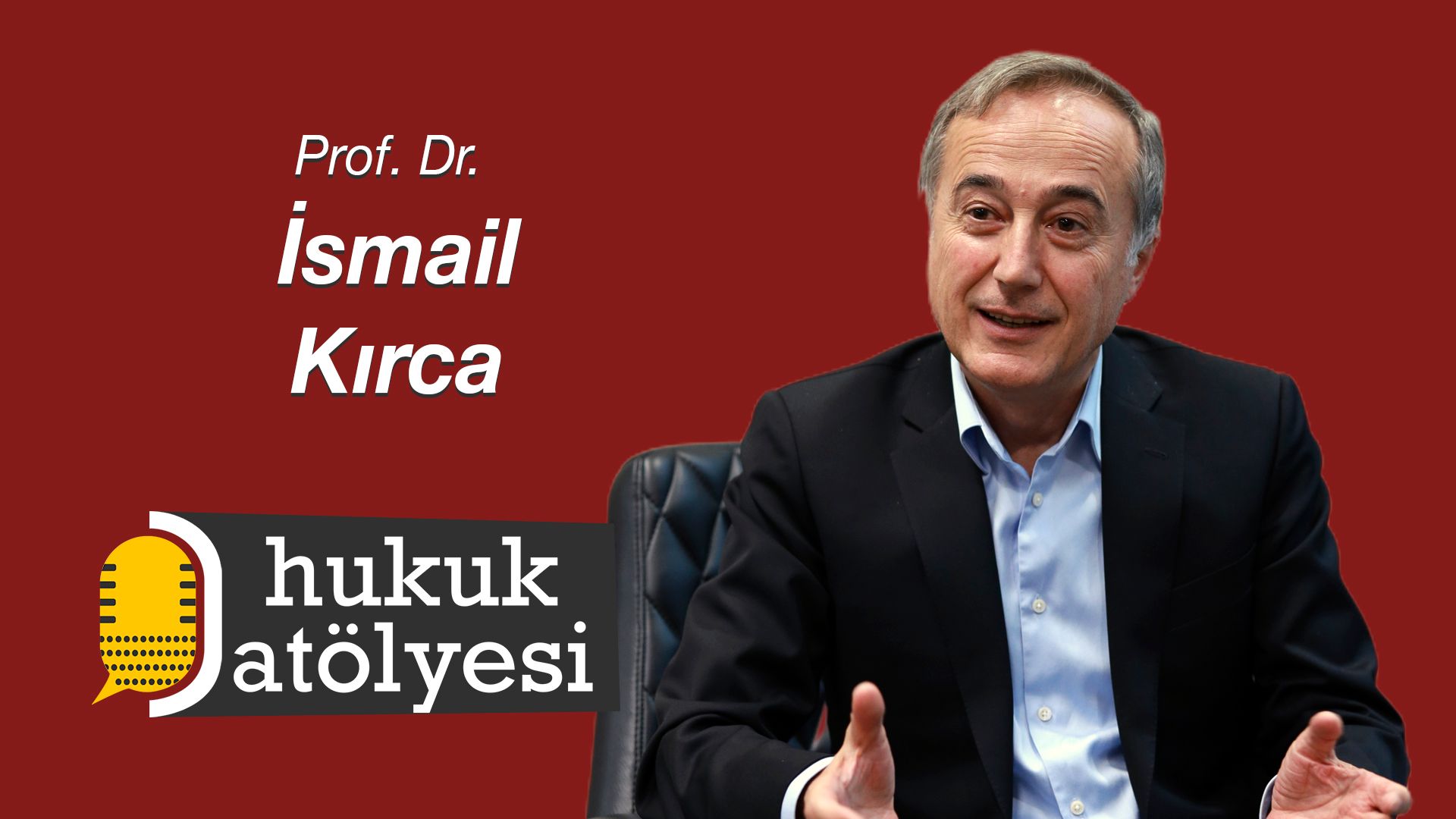 Hukuk Atölyesi #12'nin Konuğu: Prof. Dr. İsmail Kırca