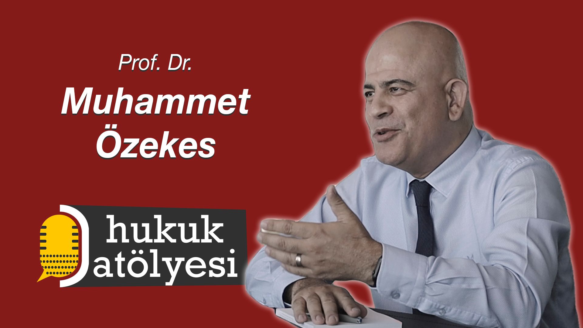 Hukuk Atölyesi #18'in Konuğu: Prof. Dr. Muhammet Özekes