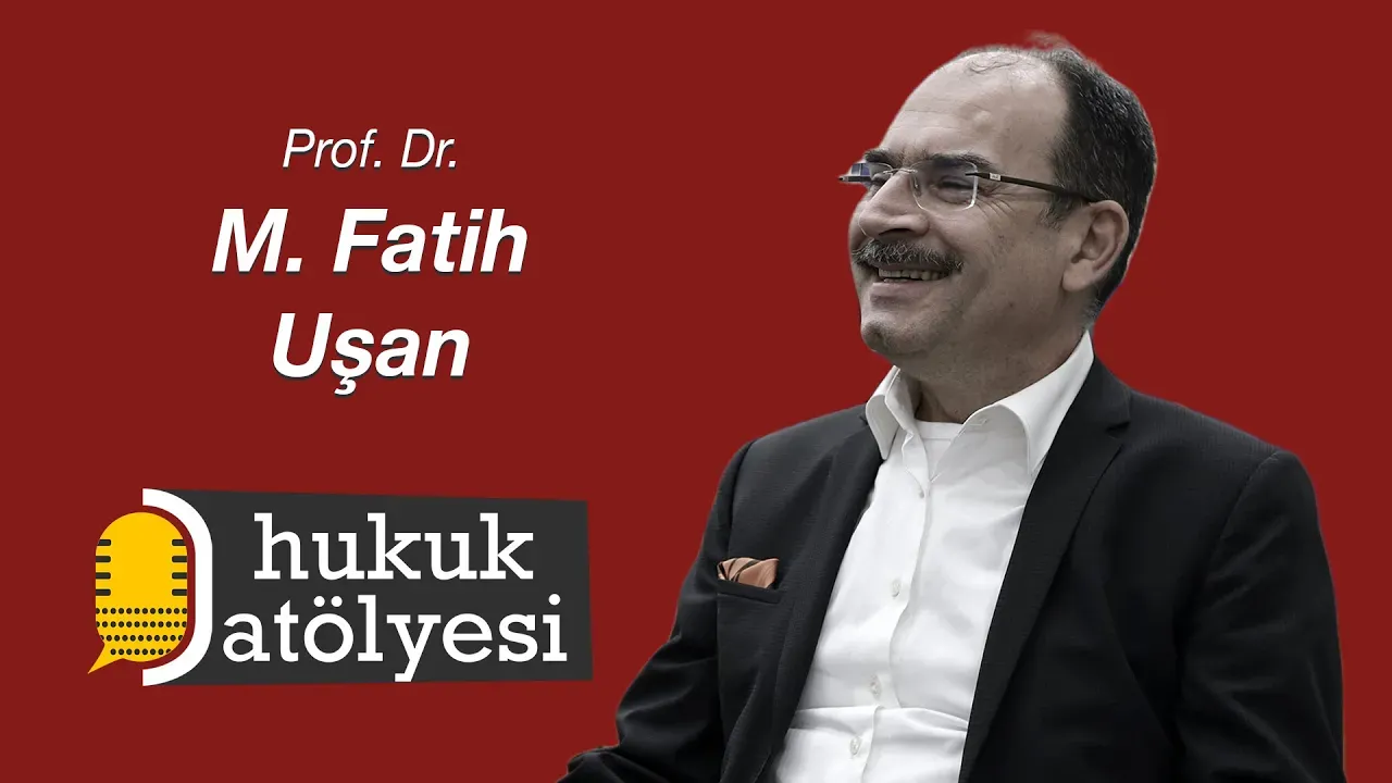 Hukuk Atölyesi #19'un Konuğu: Prof. Dr. M. Fatih Uşan