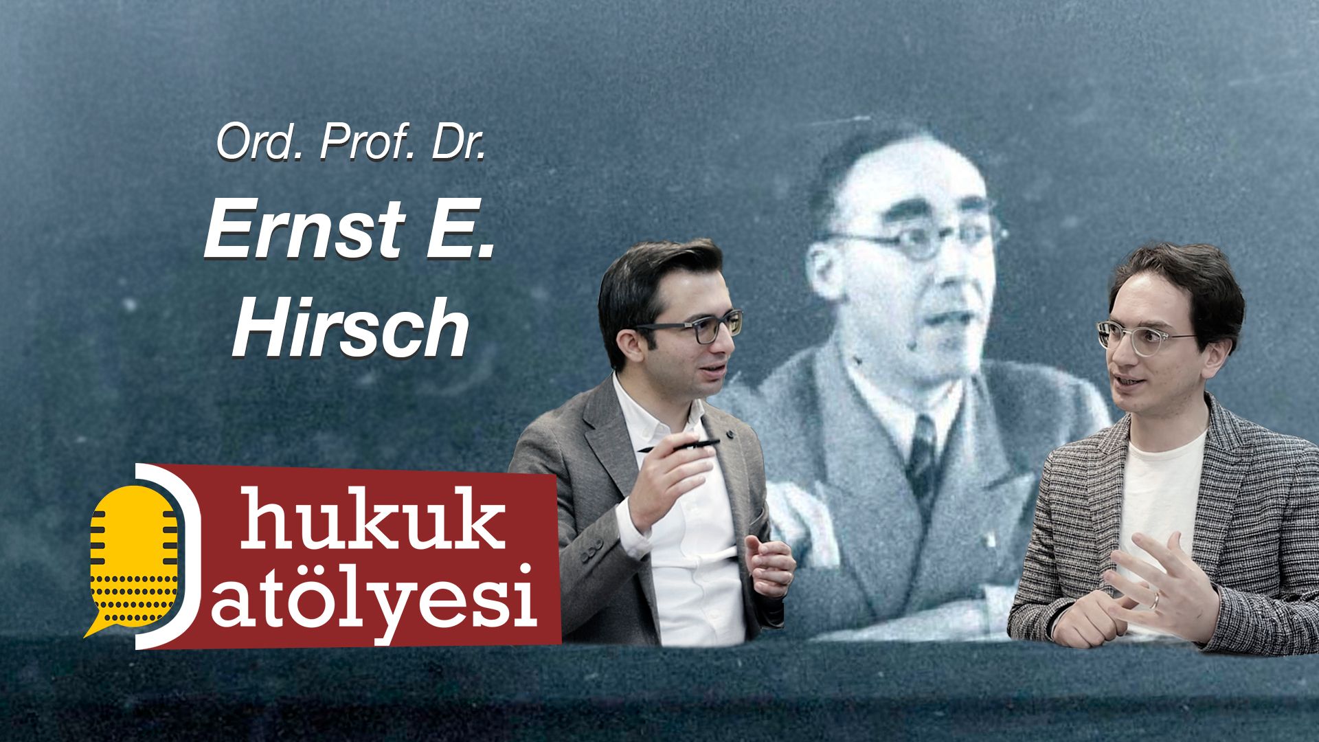 Hukuk Atölyesi'nin 23. Bölüm Konuğu: Ernst E. Hirsch